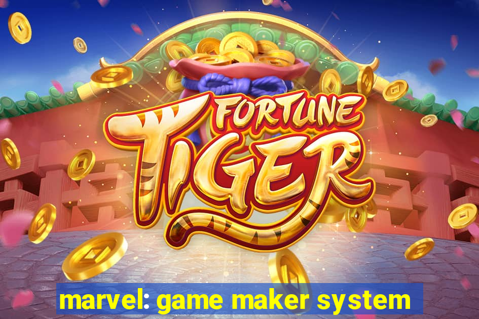 marvel: game maker system